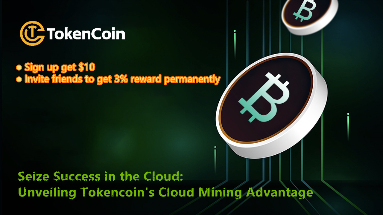 Seize Success in the Cloud: Unveiling Tokencoin's Cloud Mining Advantage